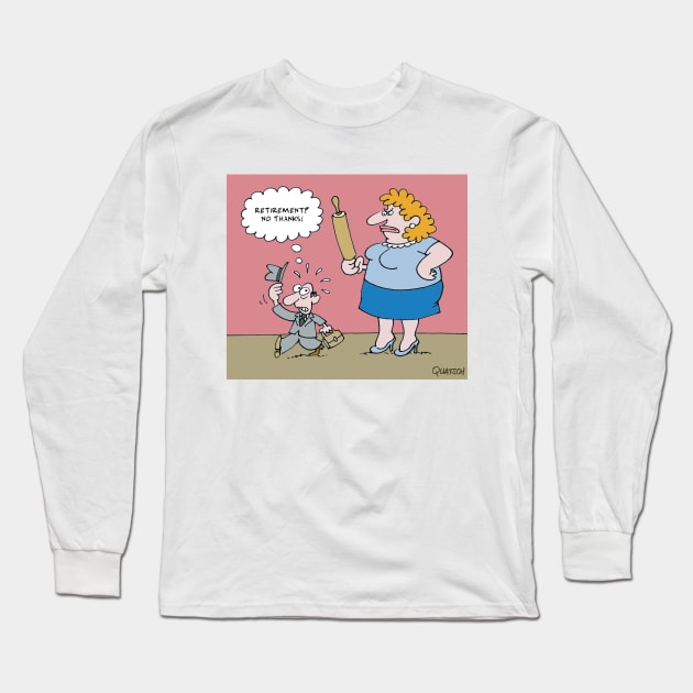 Retirement Long Sleeve T-Shirt by Quatsch